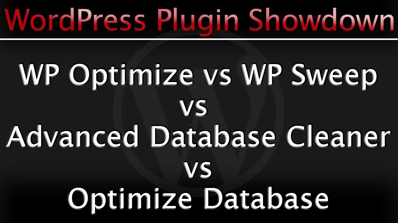 WP Optimize vs WP Sweep vs Optimize Database vs Advanced Database Cleaner WordPress Plugins Review