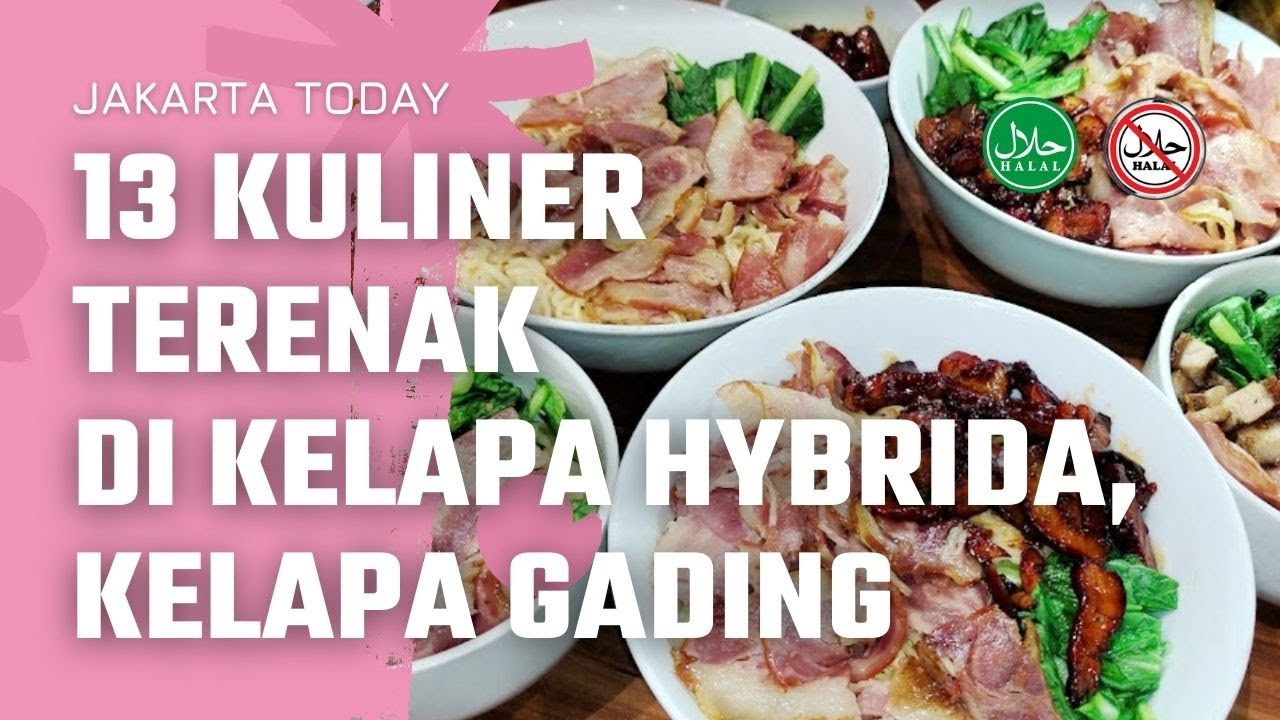 13 Kuliner Sekitar Jalan Kelapa Hybrida, Kelapa Gading JAKARTA UTARA