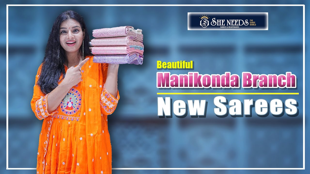 Manikonda Branch New Sarees | She Needs Saree World