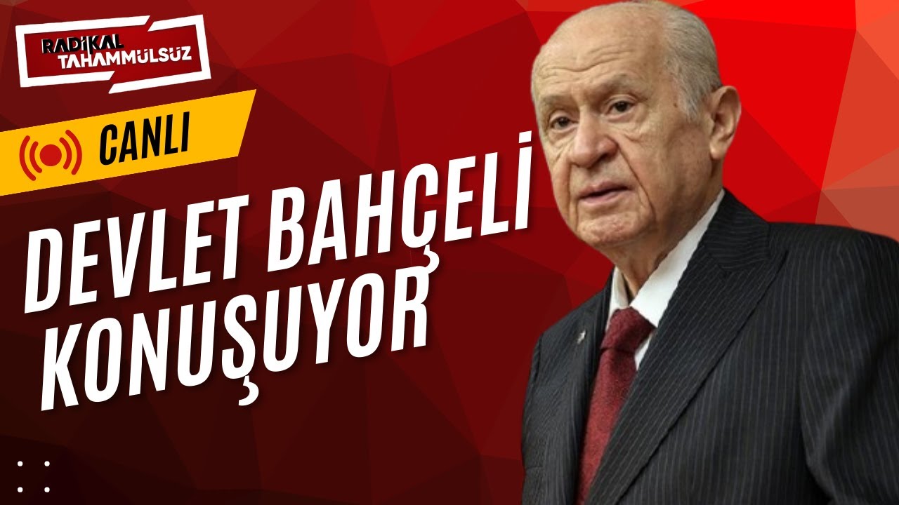 #CANLI Devlet Bahçeli konuşuyor… Süreç bitiyor mu?
