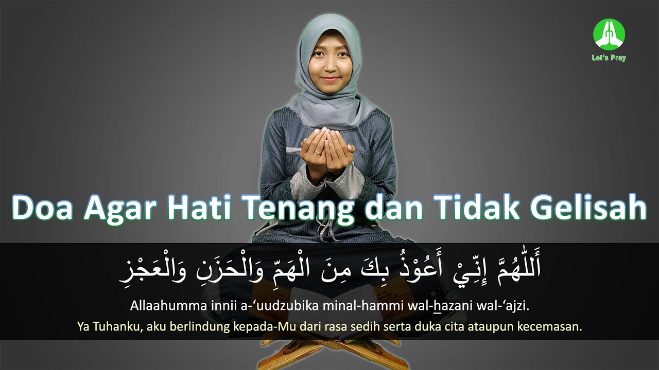 Doa Agar Hati Tenang dan Tidak Gelisah Lengkap Arab, Latin dan Artinya