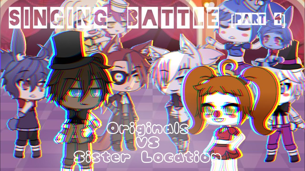 [FNAF Gacha Singing Battle Series] | Originals vs Sister Location | Episode 4 (Flash Warning)
