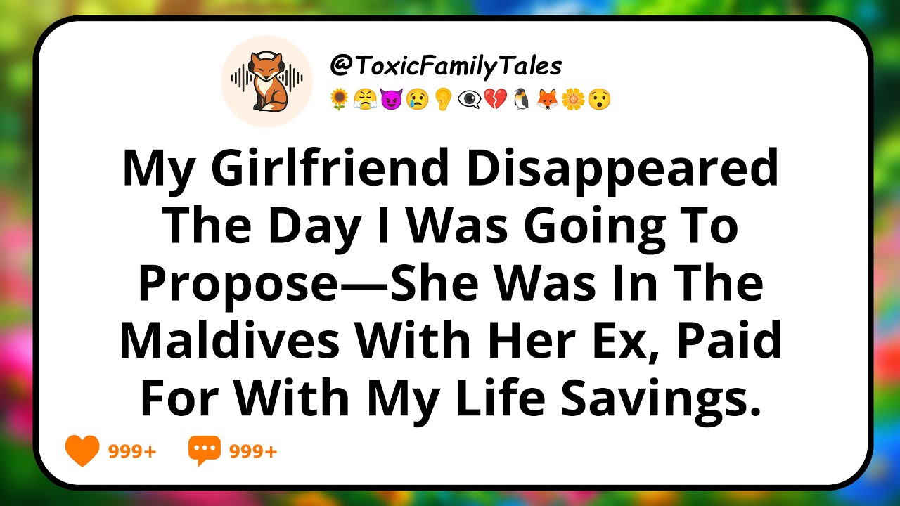 My Girlfriend Disappeared The Day I Was Going To Propose—She Was In The Maldives With Her Ex, Paid..