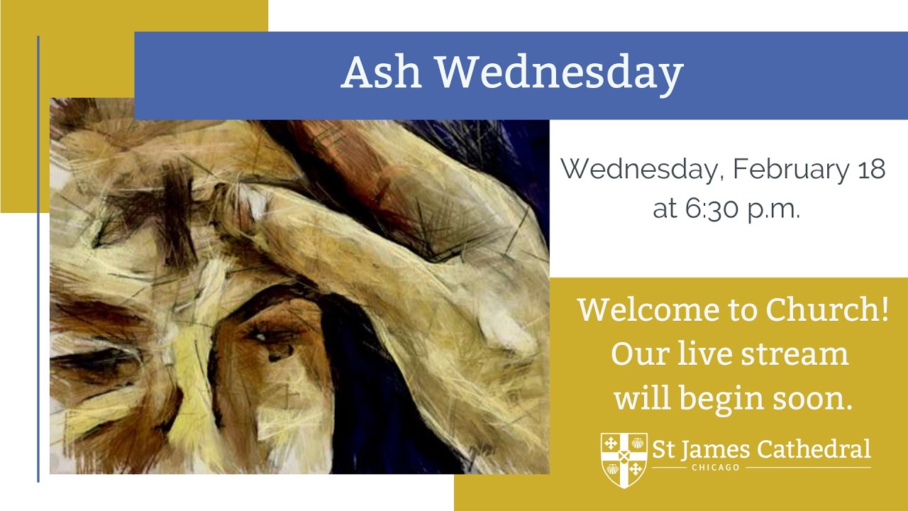Wednesday, February 18 - Ash Wednesday