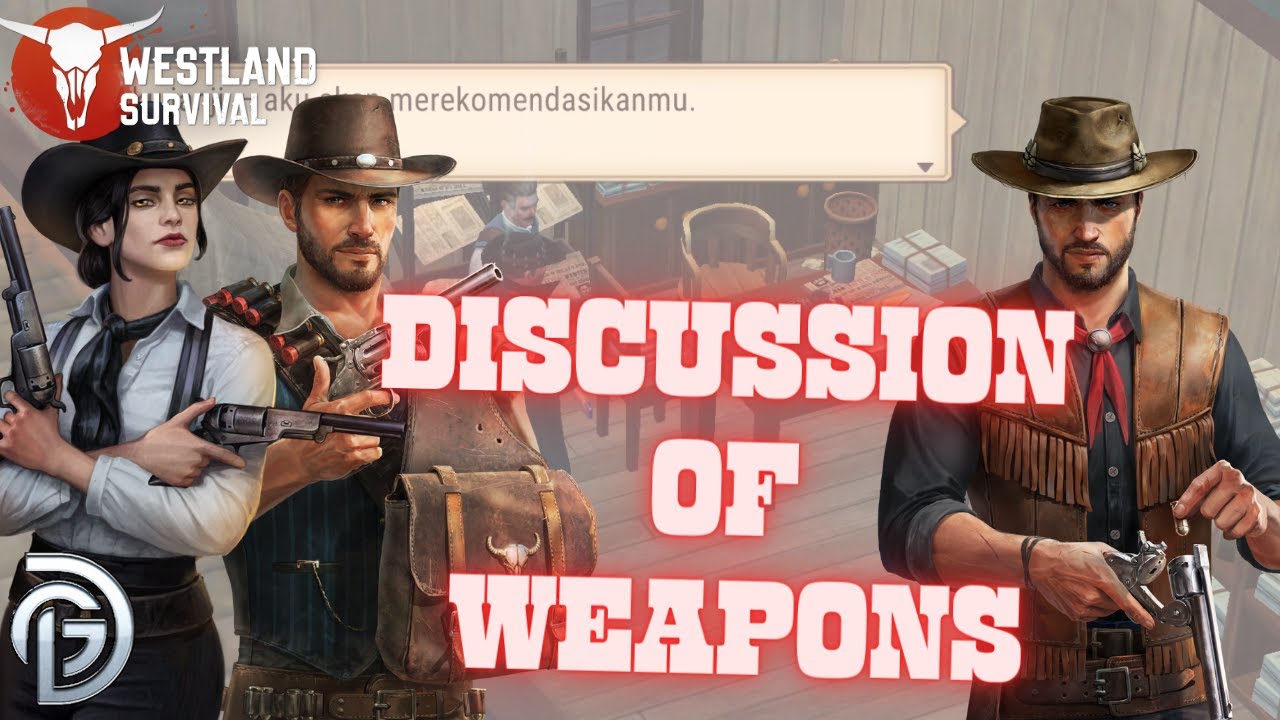 DISCUSSION OF WEAPONS - WESTLAND SURVIVAL