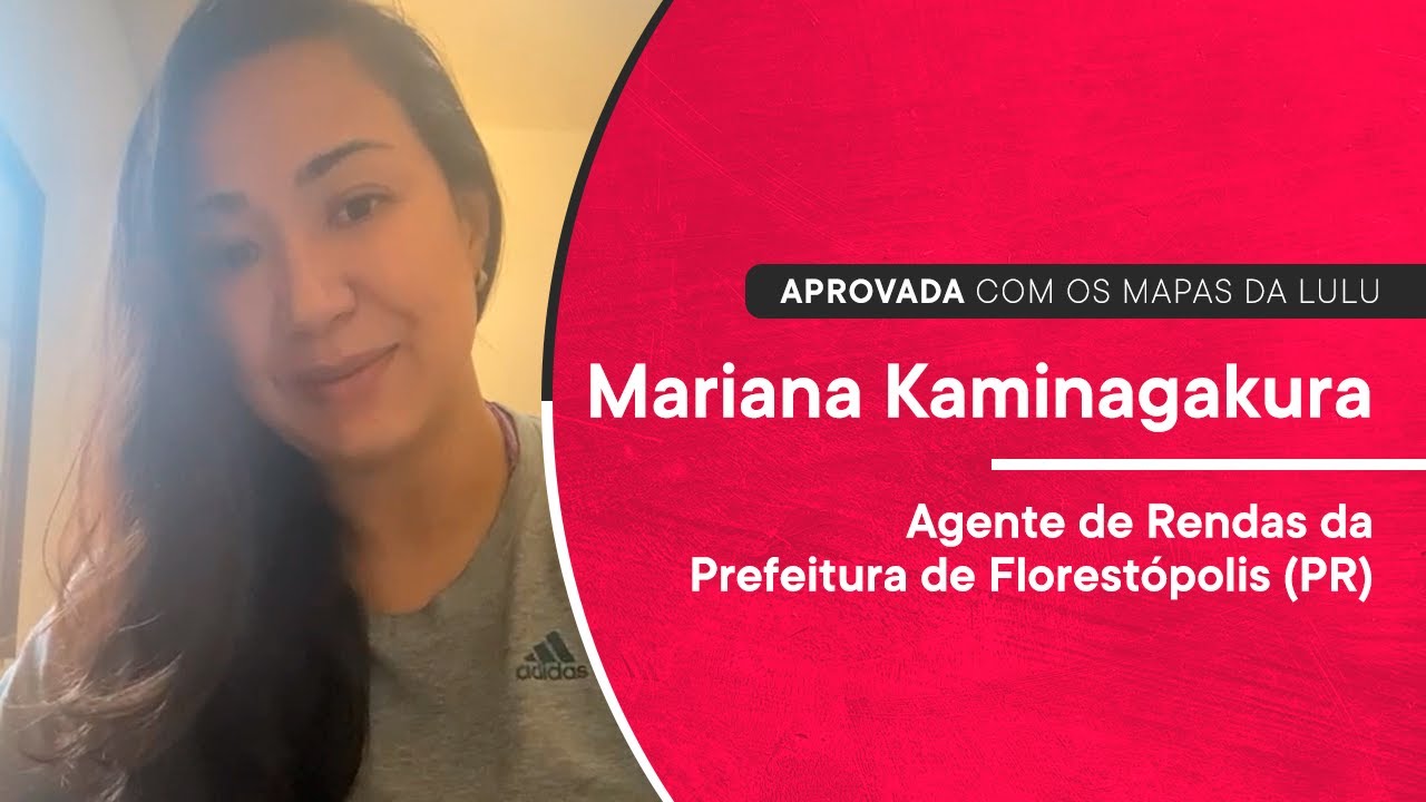 Mariana Kaminagakura (Agente de Rendas) | Aprovada Mapas da Lulu