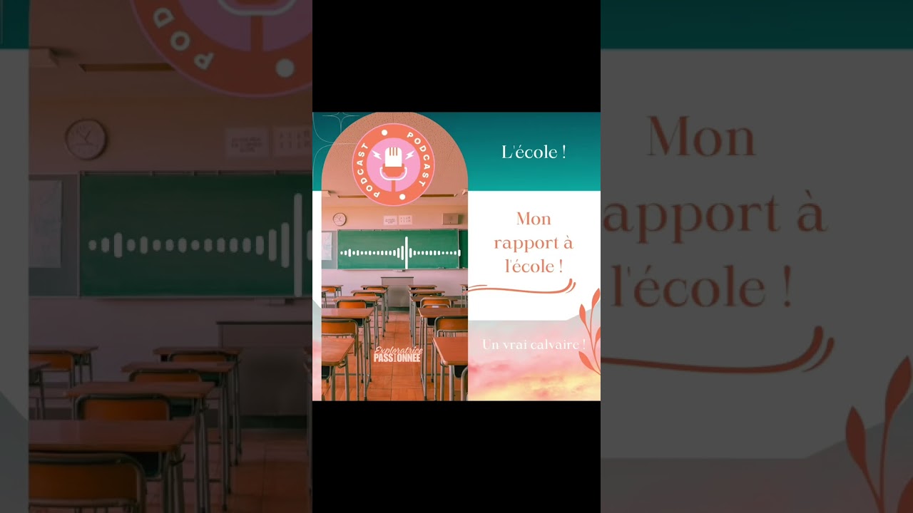 PODCAST EP1 : MON RAPPORT À L'ÉCOLE 