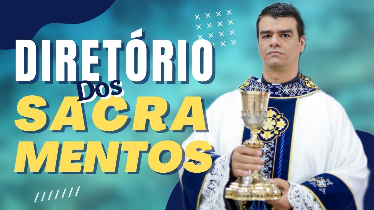 O Diretório dos Sacramentos  |  Padre Diogo Maciel