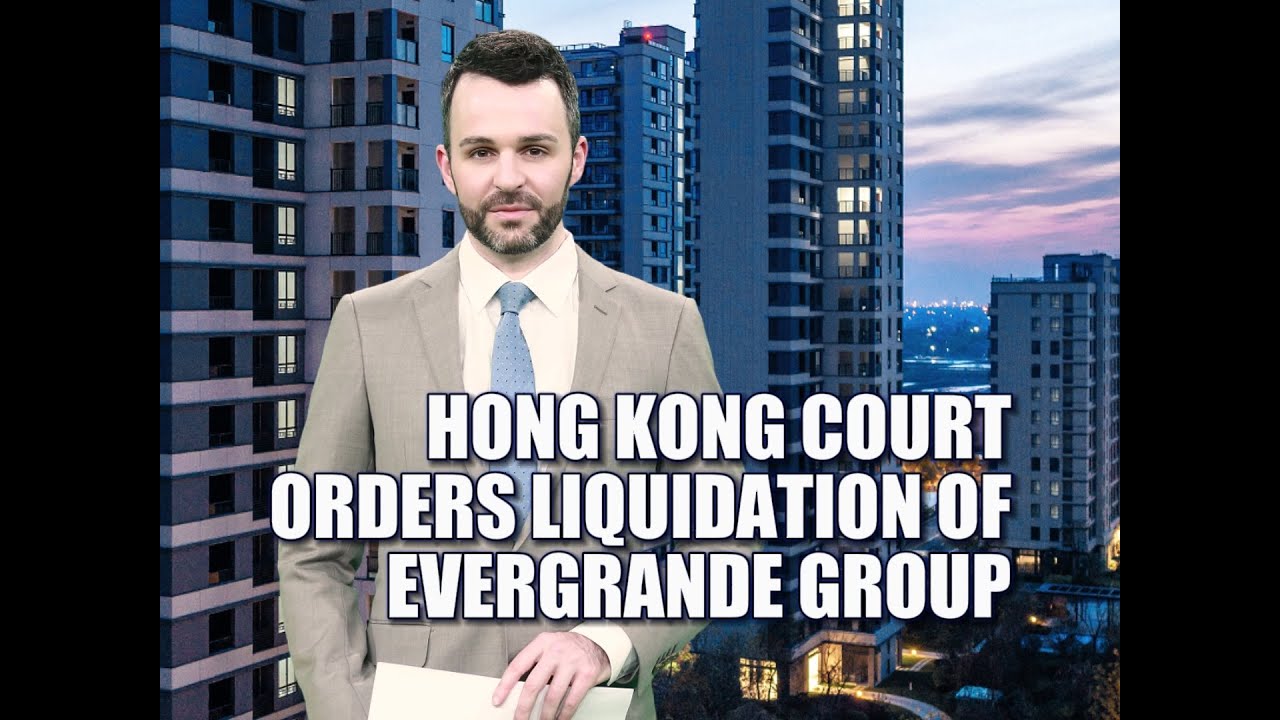 Hong Kong court orders Evergrande Group's liquidation