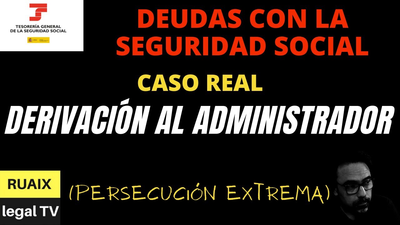 Deudas Seguridad Social | Derivación de Deudas Seguridad Social al Administrador | Caso REAL