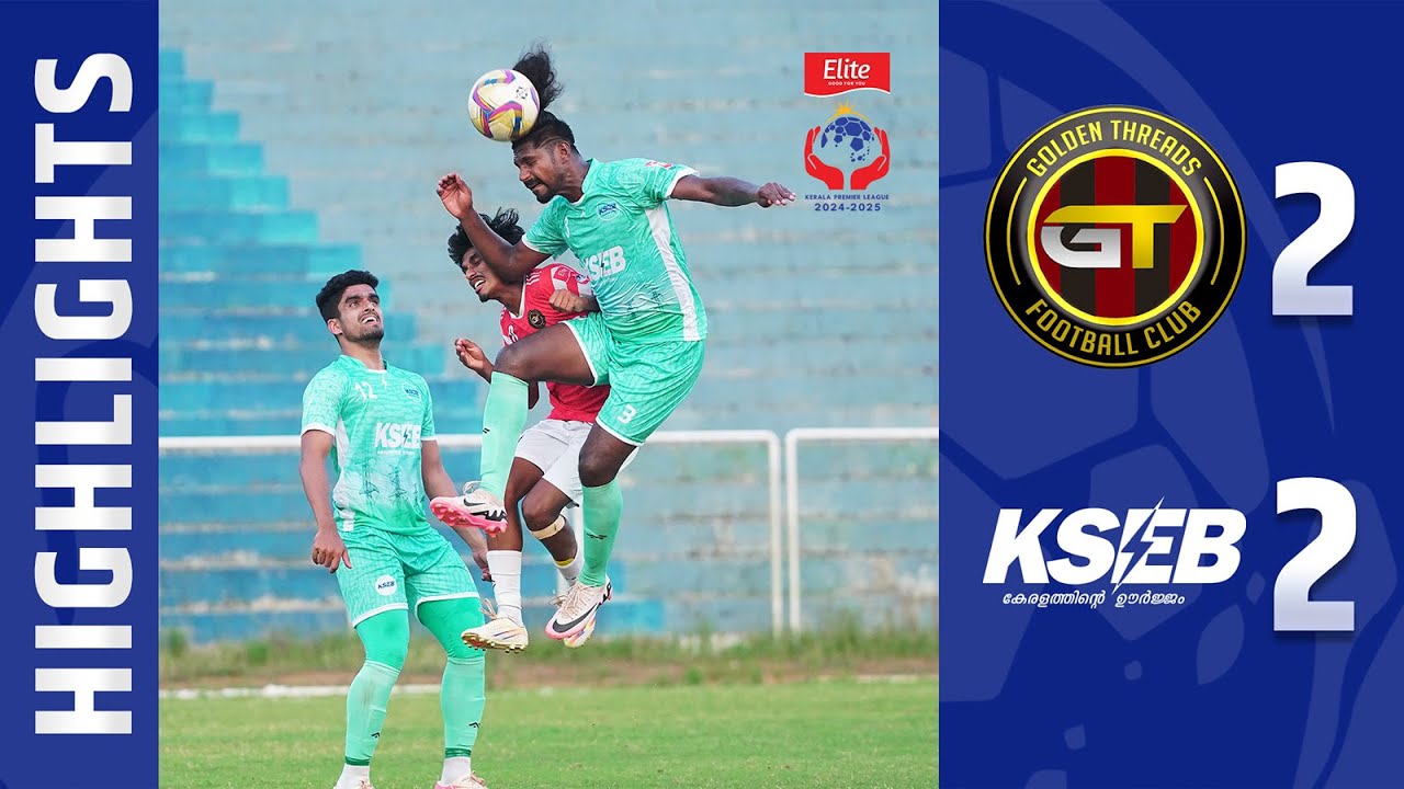 MATCH 90 | GOLDEN THREADS FC vs KSEB | HIGHLIGHTS | ELITE KPL 2024 - 25