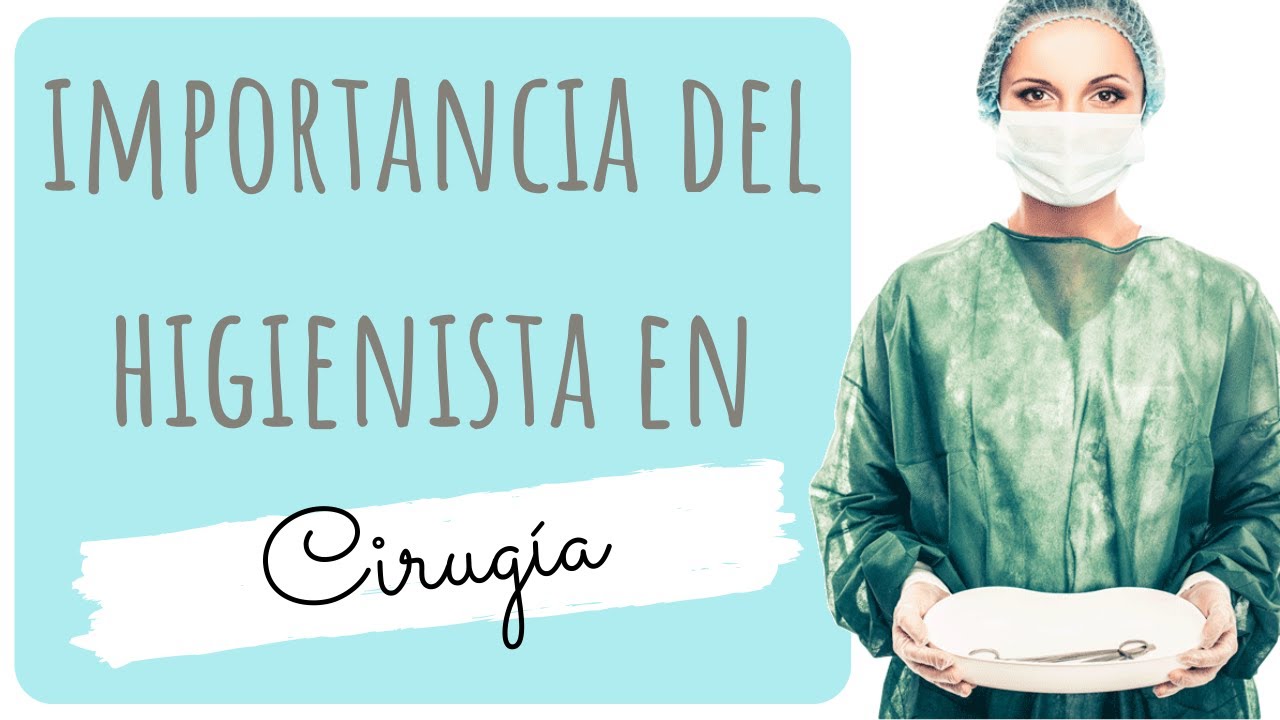 💉💊CIRUGIA💉💊 Importancia del higienista en todo el proceso