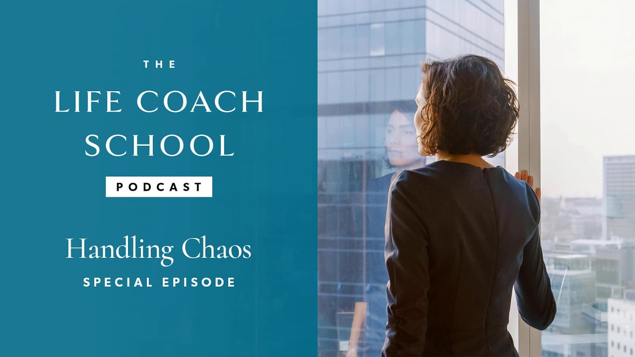 Handling Chaos | The Life Coach School Podcast with Brooke Castillo