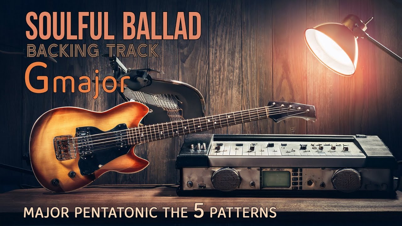 Soulful Ballad Backing Track in G Major / Major Pentatonic the 5 patterns.