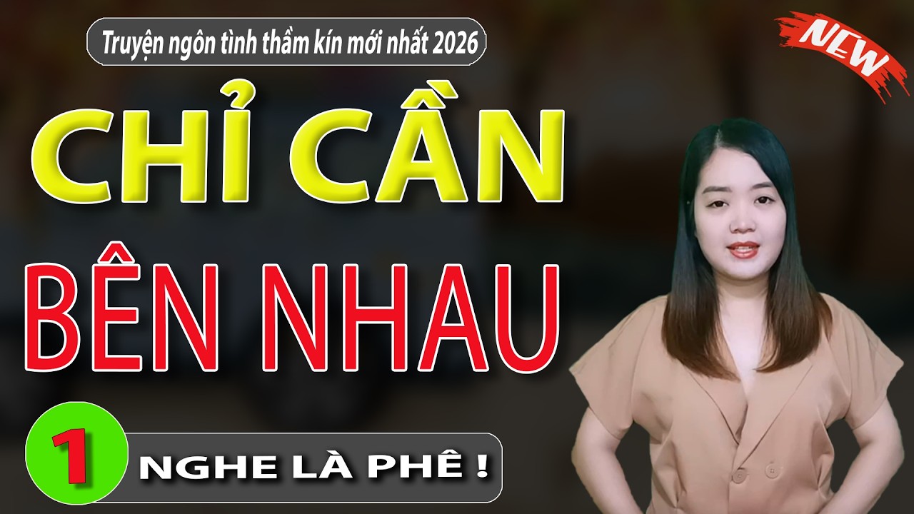 Truyện Đêm Khuya Hay Nhất - CHỈ CẦN BÊN NHAU | Đọc Truyện Đêm Khuya #mcthanhmai