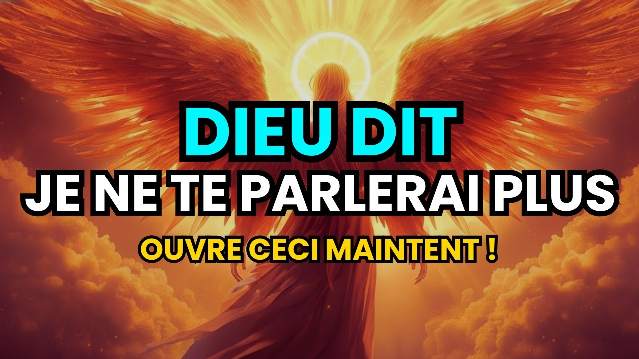 L’ÉLU, AUJOURD’HUI, DIEU DIT : J’AI BESOIN DE TE PARLER MAINTENANT. NE…