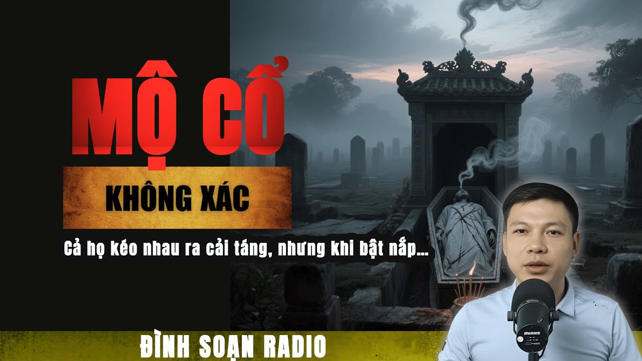 Truyện Ma mới: Mộ Tổ Không Có Xác | Chuyện ma Đình Soạn 2025
