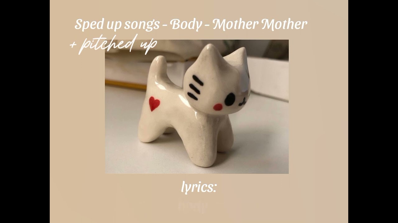 Body - sped up - Mother Mother (with lyrics + pitched up!)