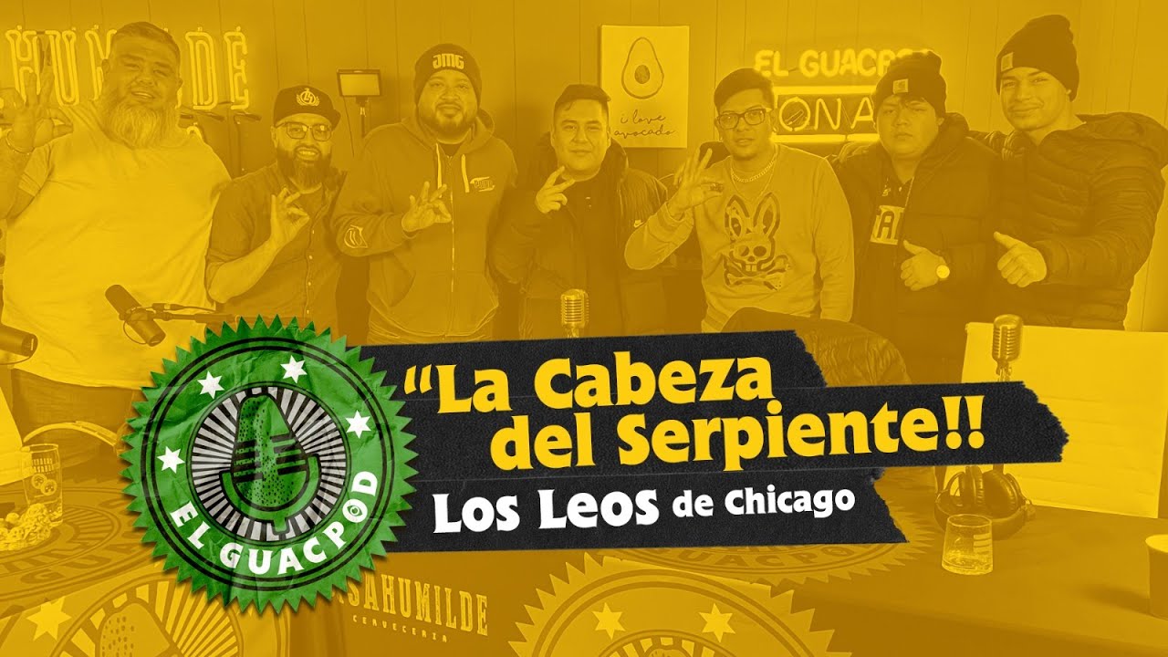 El GuacPod S4E9 - Los Leos De Chicago 