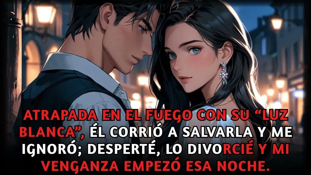 Atrapada en el fuego con su “luz blanca”, él corrió a salvarla; desperté, lo divorcié y me fui.