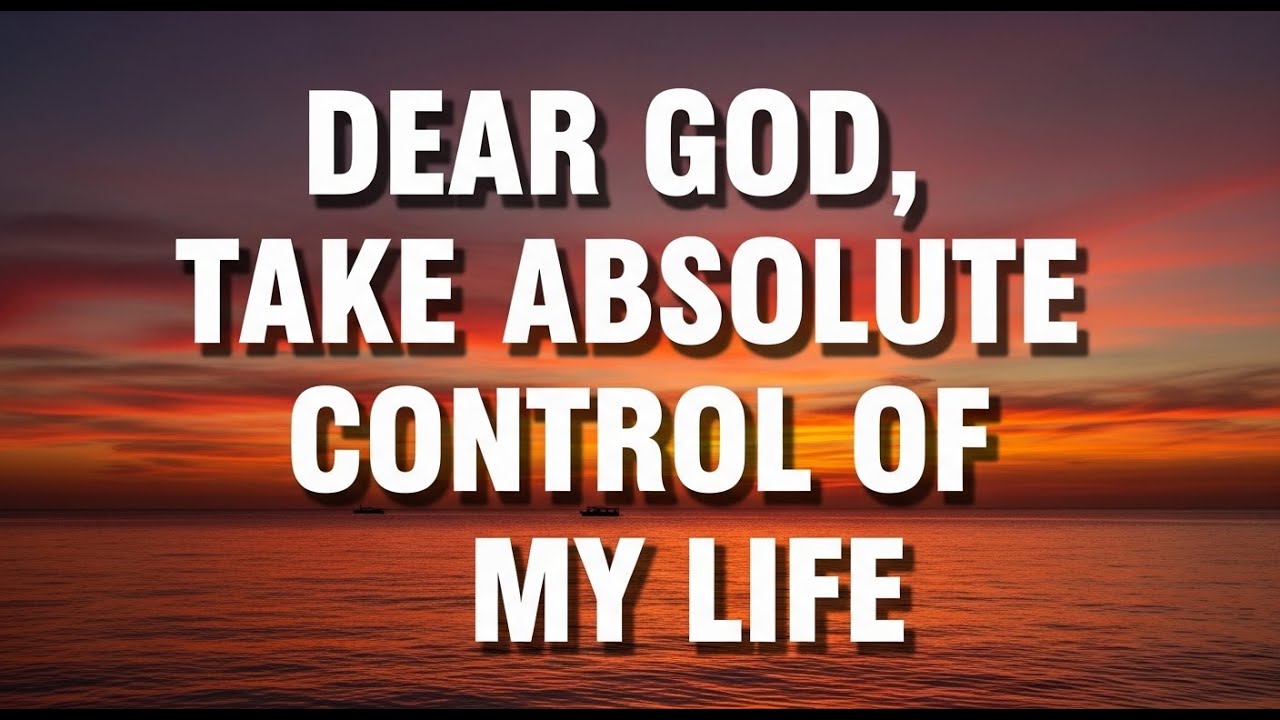 Dear God, Take Absolute  Control | Midnight Prayer Of Surrender