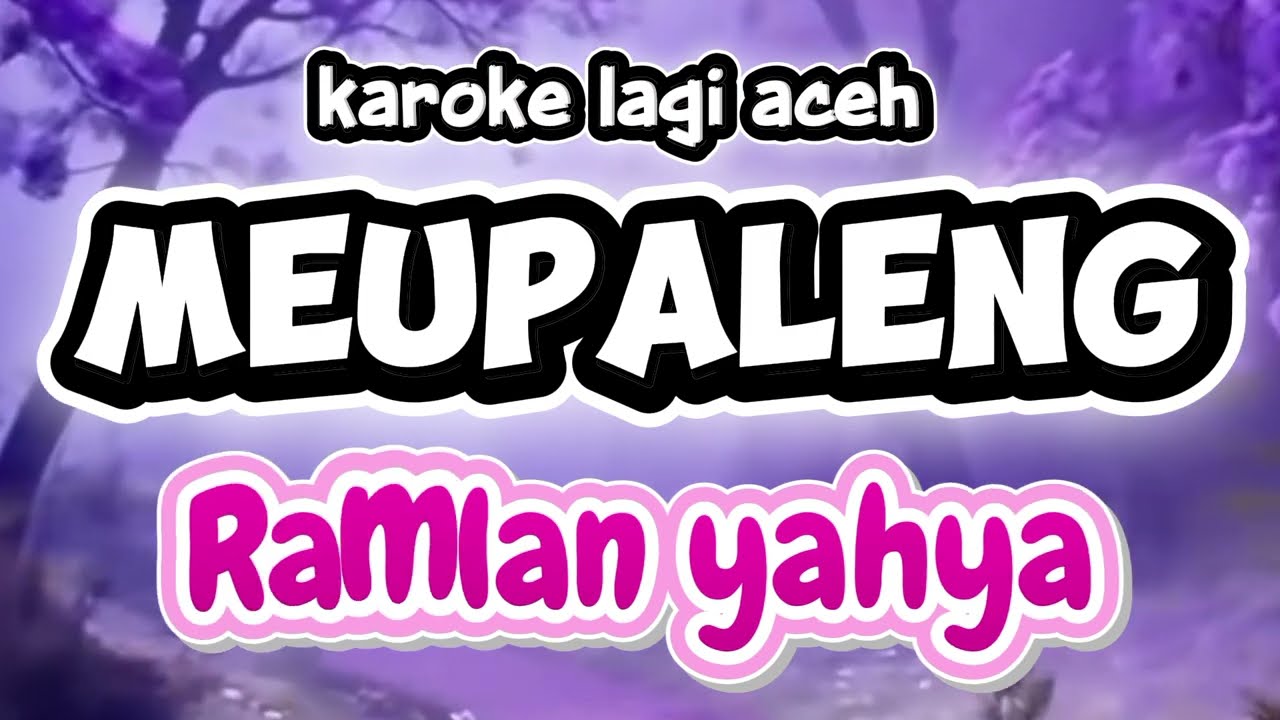 meupaleng Ramlan yahya(karoke)#karoke lagu aceh#karoke