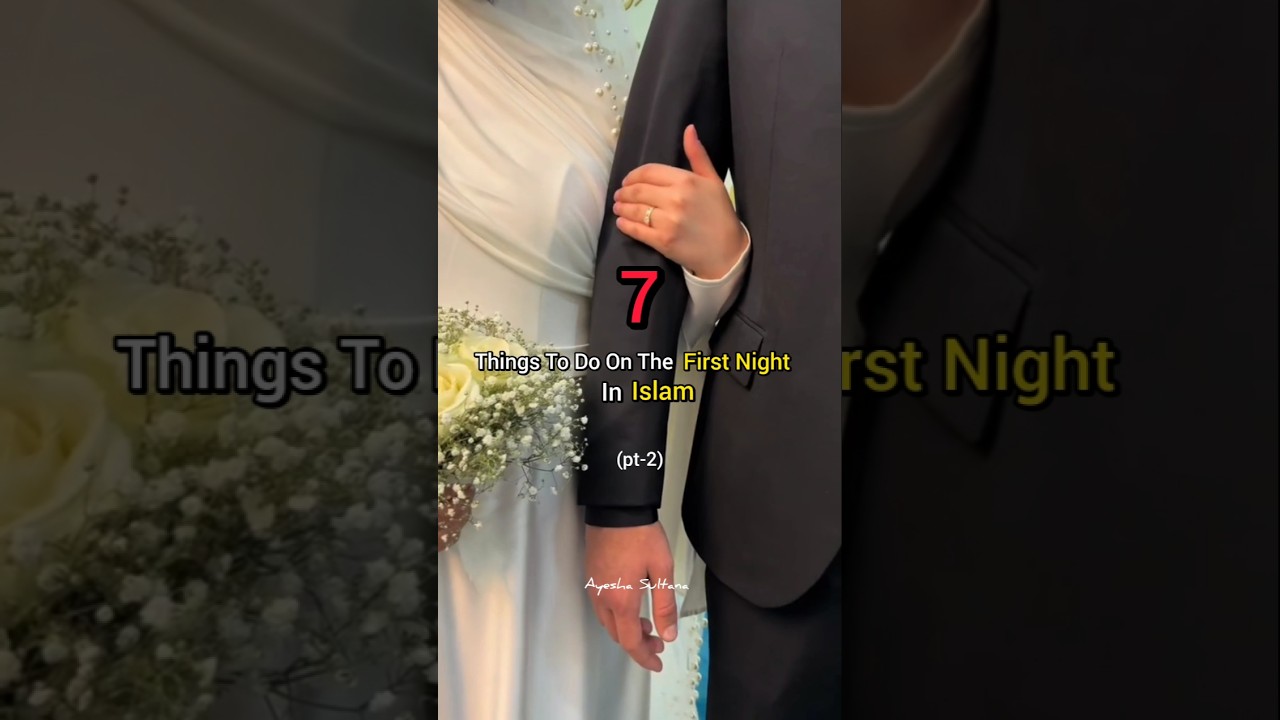(pt-2) 7 Things To Do On The First Night Of Marriage In Islam 🤔❤️😊 