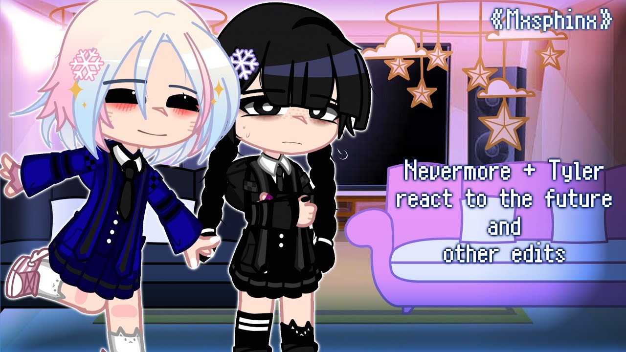 《Nevermore + Tyler react to the future and other edits》||Wenclair||