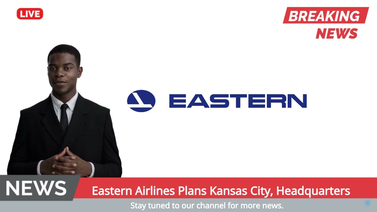 Eastern Airlines Plans Kansas City, Missouri, Headquarters