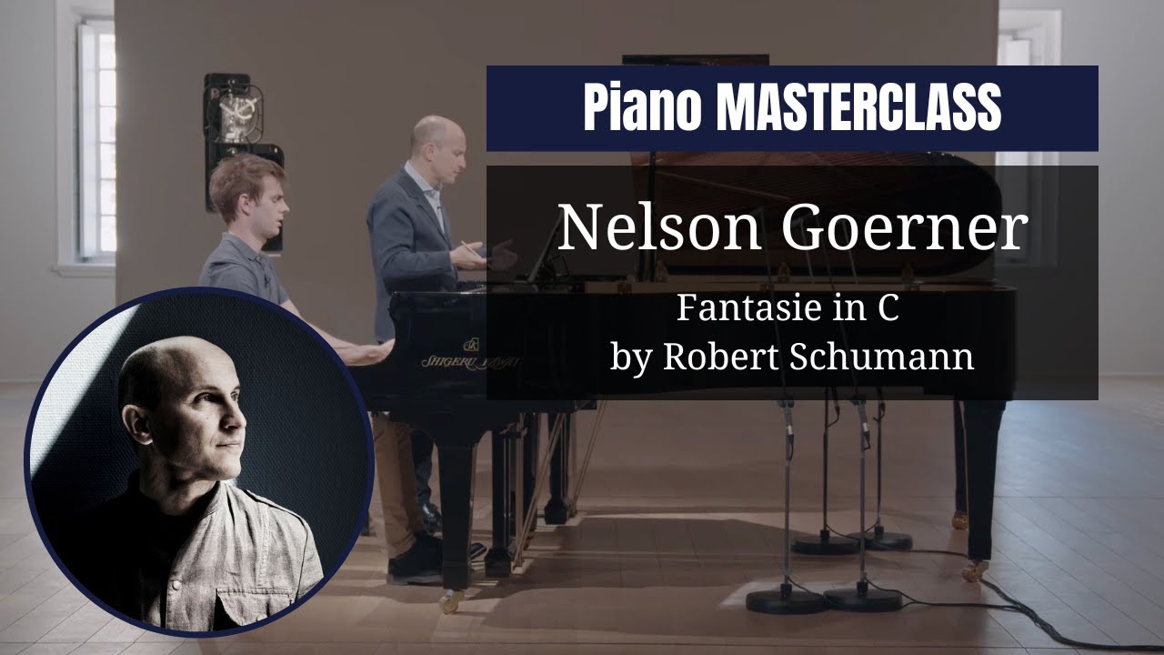 PIANO masterclass by @nelsongoerner6247 | Fantasie in C by Robert Schumann | Saline royale Academy