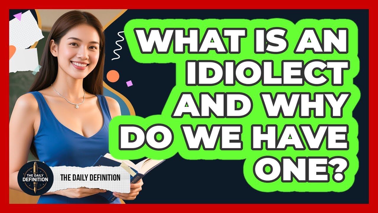 What Is An Idiolect And Why Do We Have One? - The Daily Definition