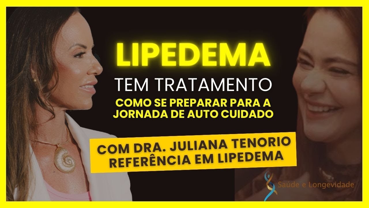 🚨 LIPEDEMA: TUDO O QUE VOCÊ PRECISA SABER | DRA. SILVANA LINS E DRA. JULIANA TENORIO