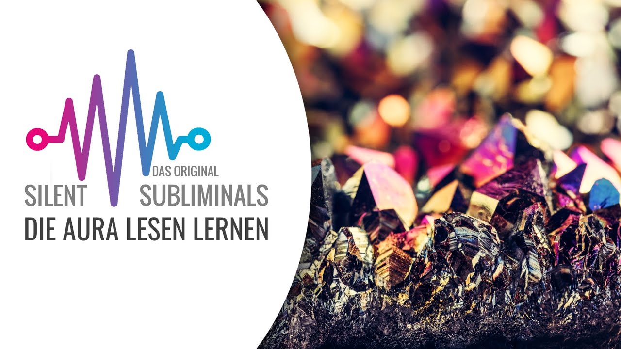 Aura sehen lernen ► Silent Subliminals ► Auren sehen