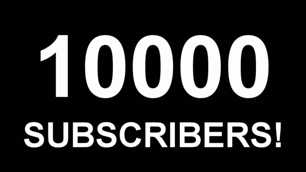 10000 Subs!