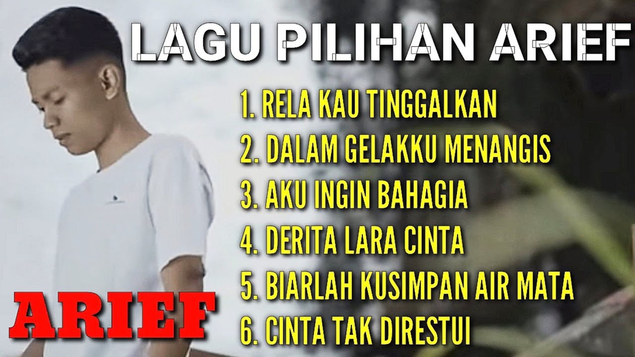 TERKUMPUL LAGU PILIHAN ARIEF RELA KAU TINGGALKAN, DALAM GELAKKU MENANGIS, AKU INGIN BAHAGIA