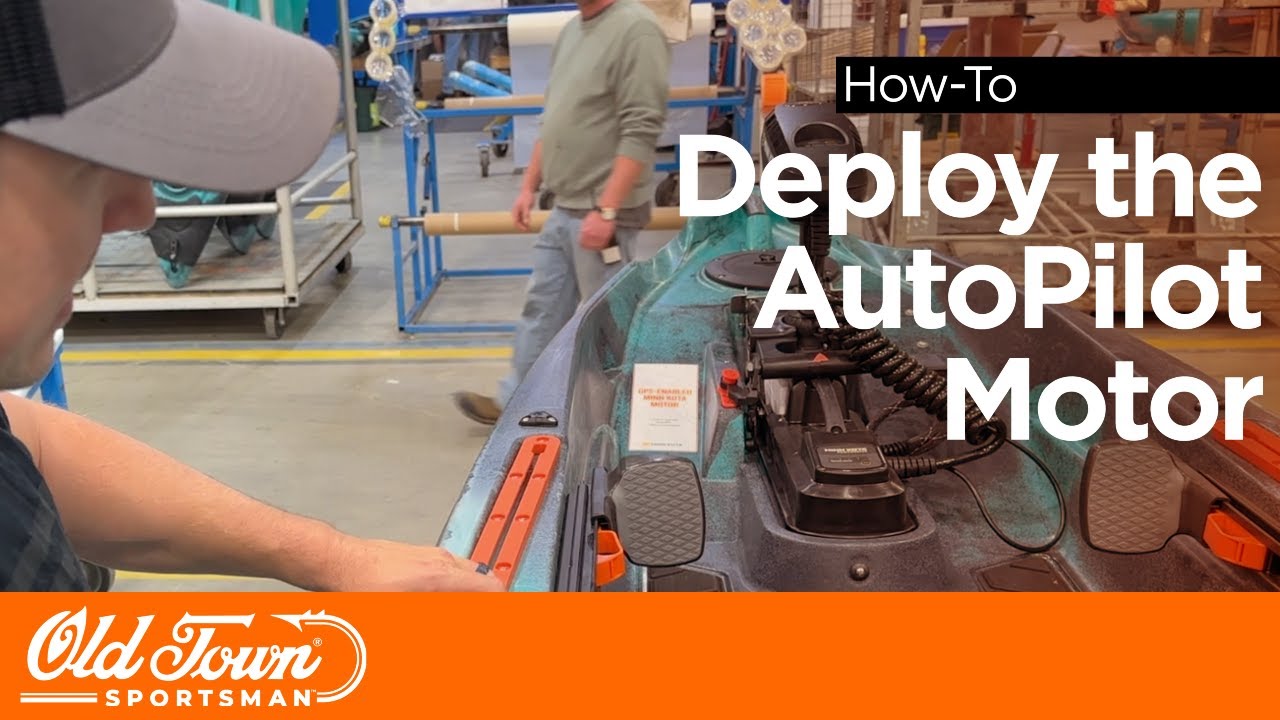 How to Deploy Your Old Town Sportsman AutoPilot Motor
