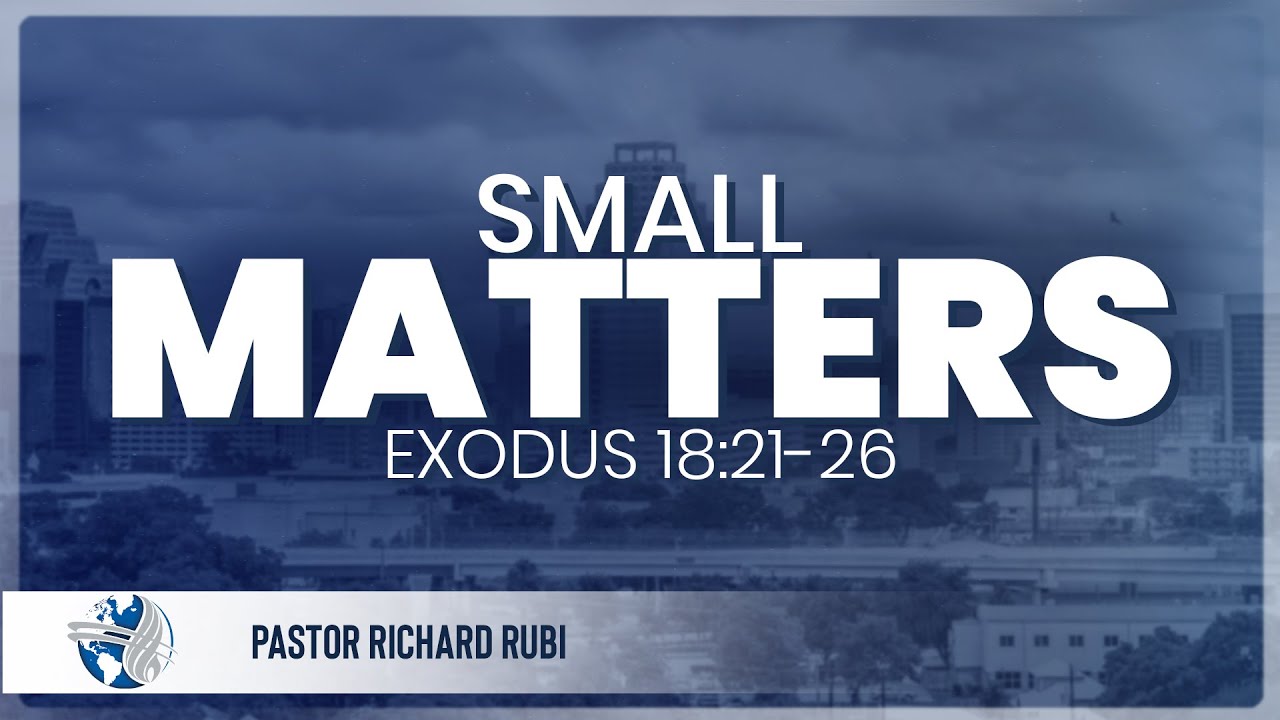 Wednesday | Small Matters | Ps. Richard Rubi | 09-25-24