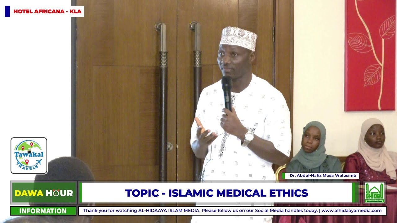 ISLAMIC MEDICAL ETHICS - DR. ABDUL-HAFIZ MUSA WALUSIMBI