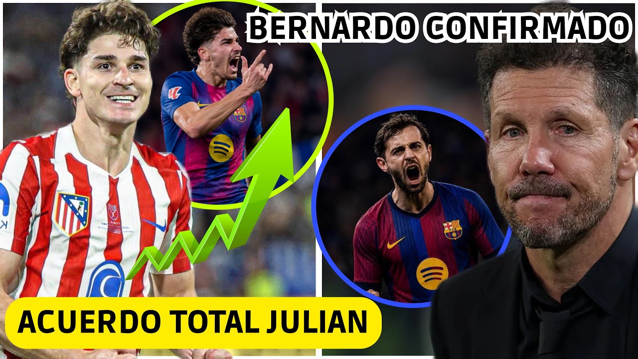 💥ULTIMA HORA! DESVELAN ACUERDO TOTAL BAR&Ccedil;A - JULIAN ALVAREZ y FLICK CONFIRMA A BERNARDO SILVA
