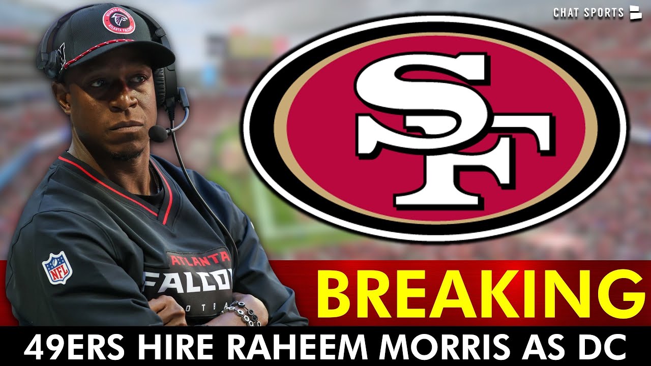 🚨BREAKING: San Francisco 49ers Hire Raheem Morris As New Defensive Coordinator | 49ers News