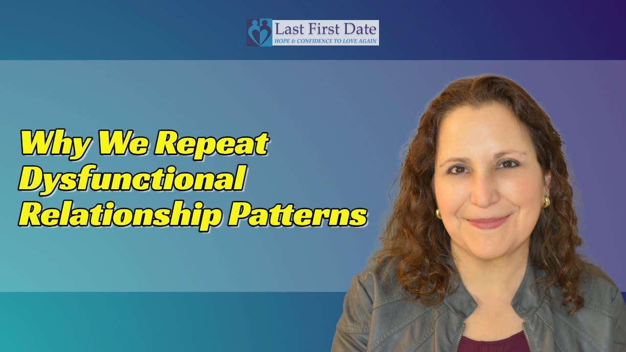 Why We Repeat Dysfunctional Relationship Patterns
