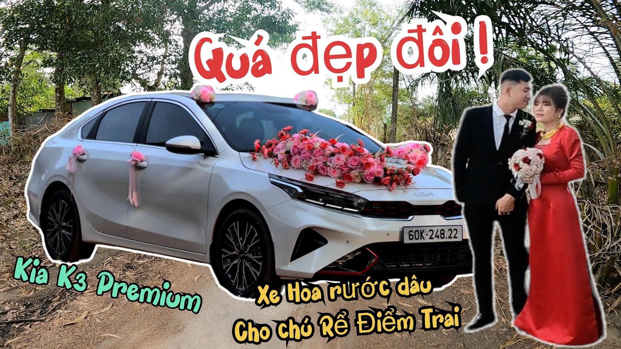 Hành trình chạy XE HOA Rước dâu cho chú rể ĐIỂN TRAI - Cô dâu chú rể quá đẹp đôi | KIA K3 Premium