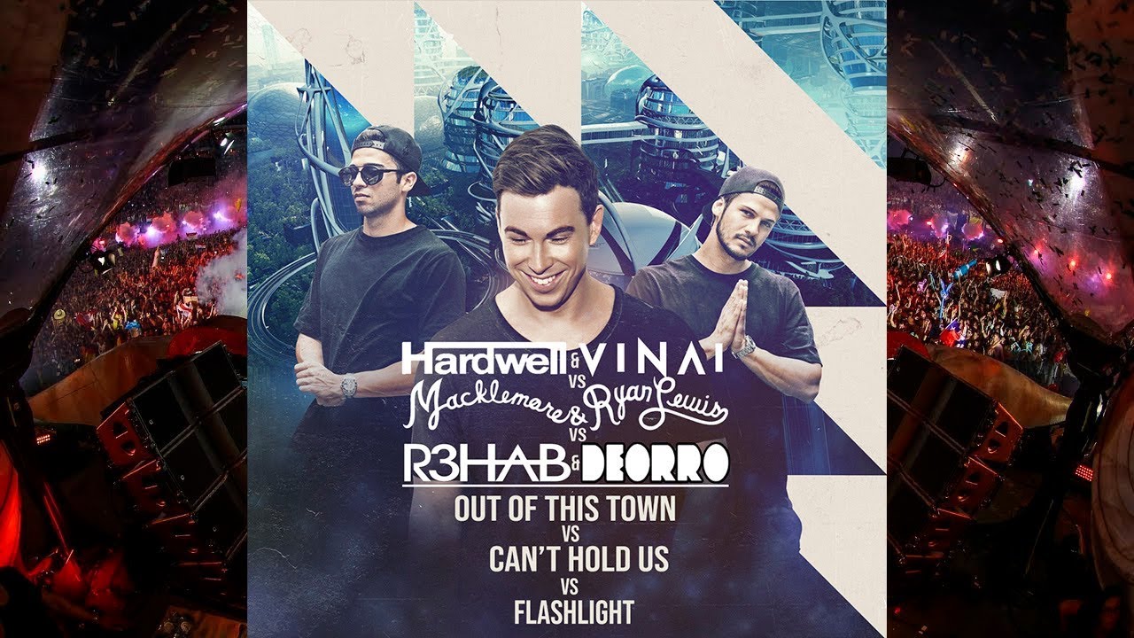 Out Of This Town vs. Can't Hold Us vs. Flashlight (Hardwell Tomorrowland 2018 Mashup)