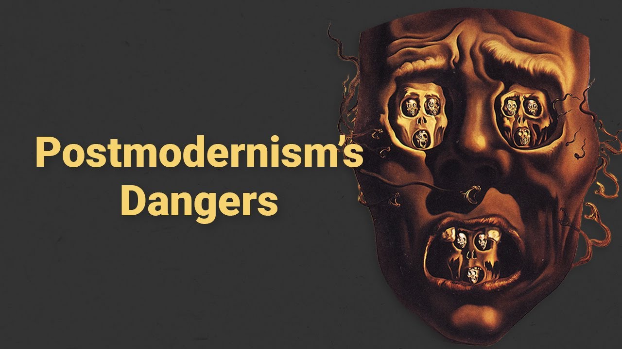 The Dangers of Postmodernism