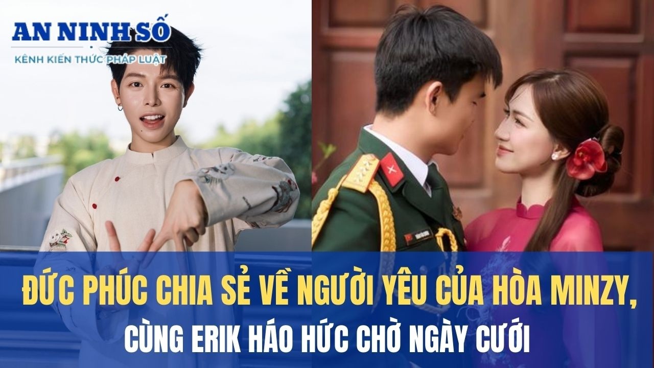Đức Phúc chia sẻ về người yêu của Hòa Minzy, cùng Erik háo hức chờ ngày cưới