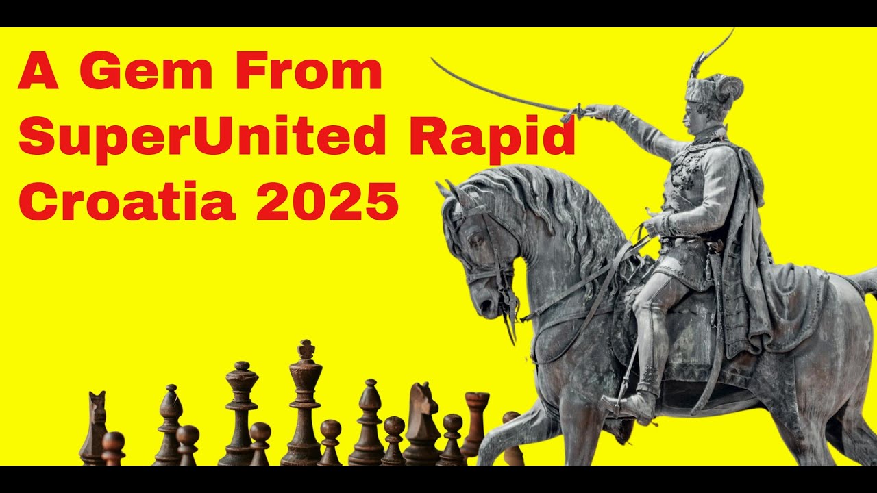 A Gem From SuperUnited Rapid Croatia 2025 | A Lesson In Chess Strategy