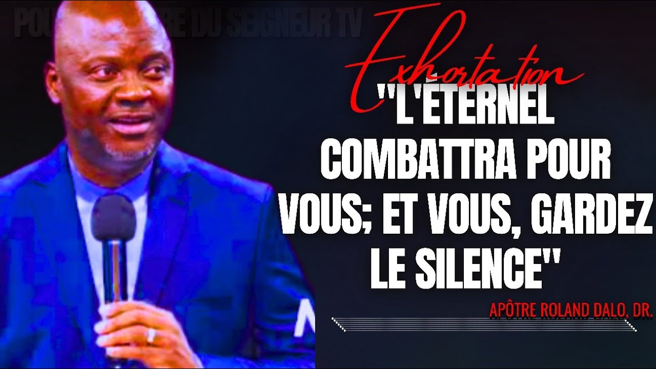 🎤L'ÉTERNEL COMBATTRA POUR VOUS; ET VOUS, GARDEZ LE SILENCE |APÔTRE ROLAND DALO |PRÉDICATION |EXHOR