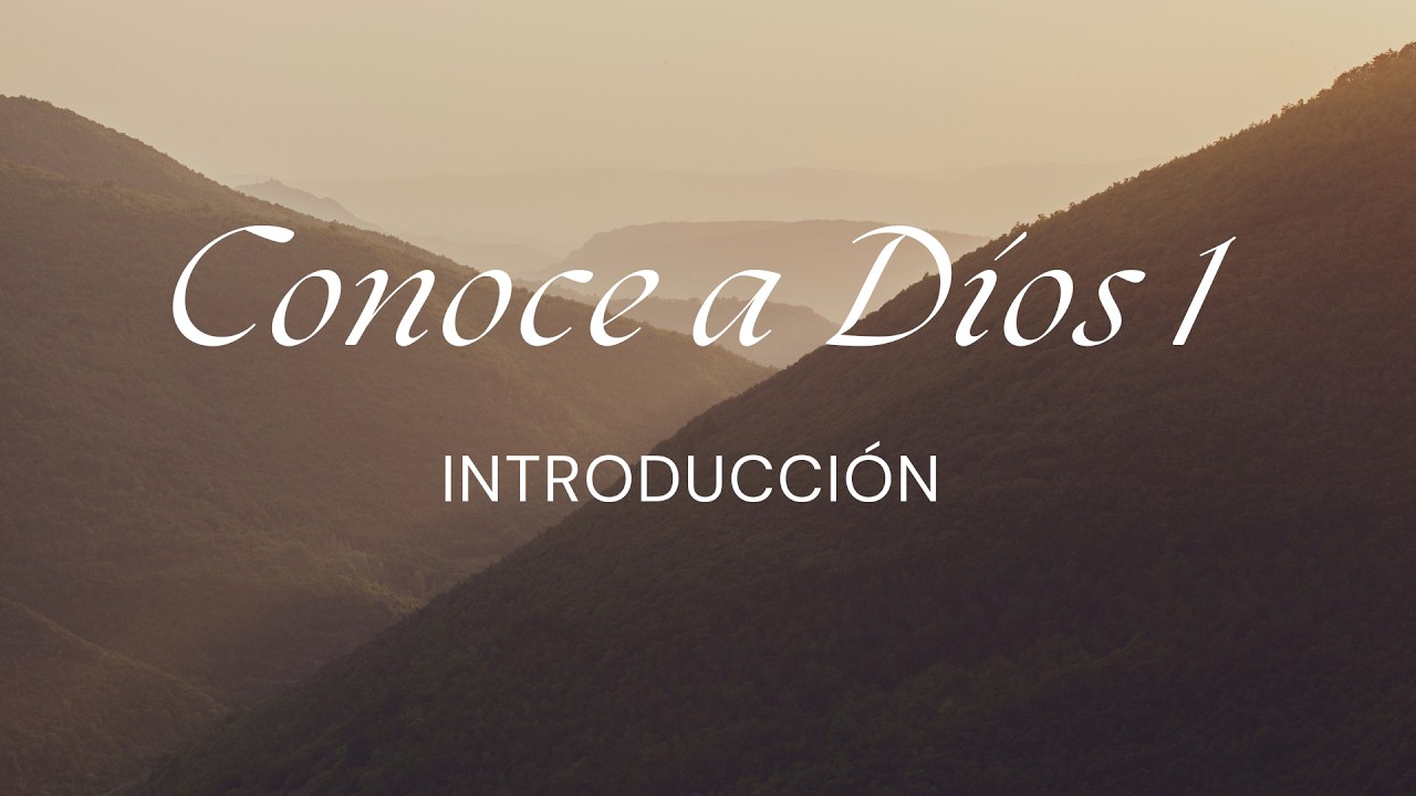 Conoce a Dios: Introducción | Tema 1 | Estudios Bíblicos de Veracruz