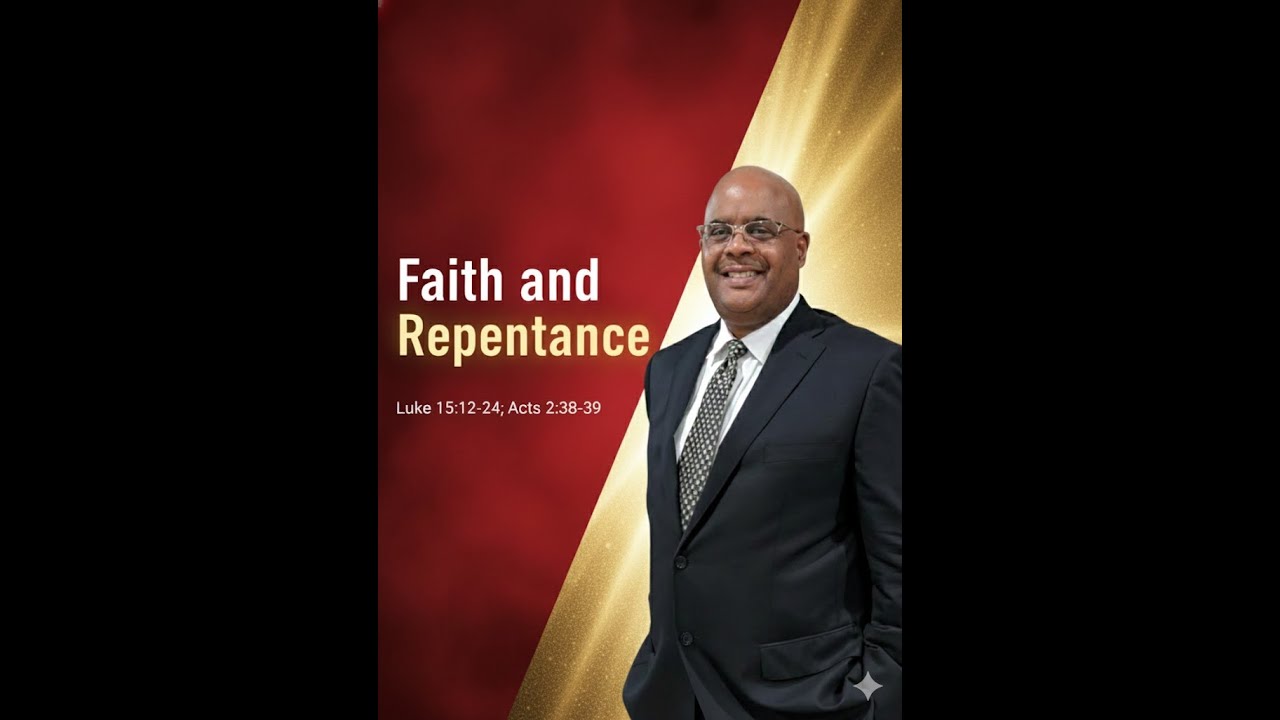 Faith and Repentance   -    Luke 15:11-14;  Acts 2:38-39