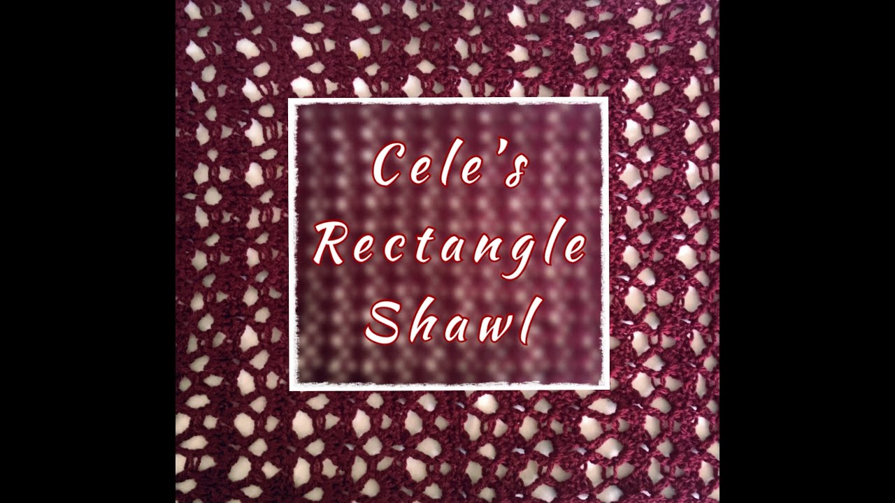 Crochet Cele’s Rectangle Shawl
